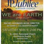 We Are Earth, JP Jubilee, a senior chorus, Spring Concert, May 9, 2 pm, at St Johns Episcopal Church